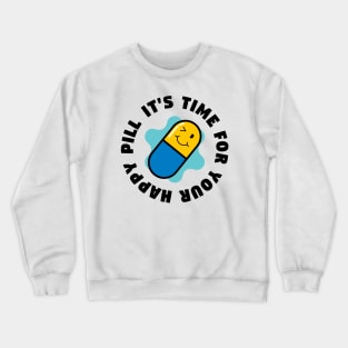 Happy Pill Crewneck Sweatshirt